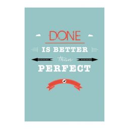 Done is better than perfect